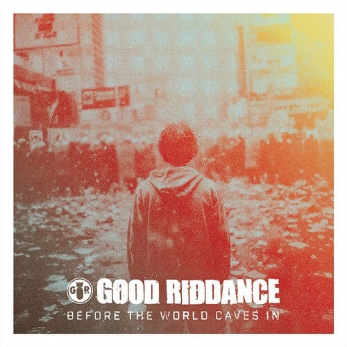 Good Riddance - Before the World Caves in (Parental Advisory Explicit Lyrics)