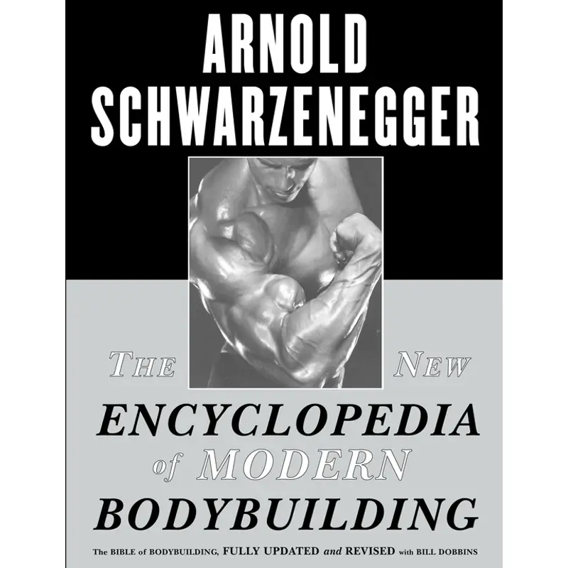 New Encyclopedia of Modern Bodybuilding By Arnold Schwarzenegger (Paperback)